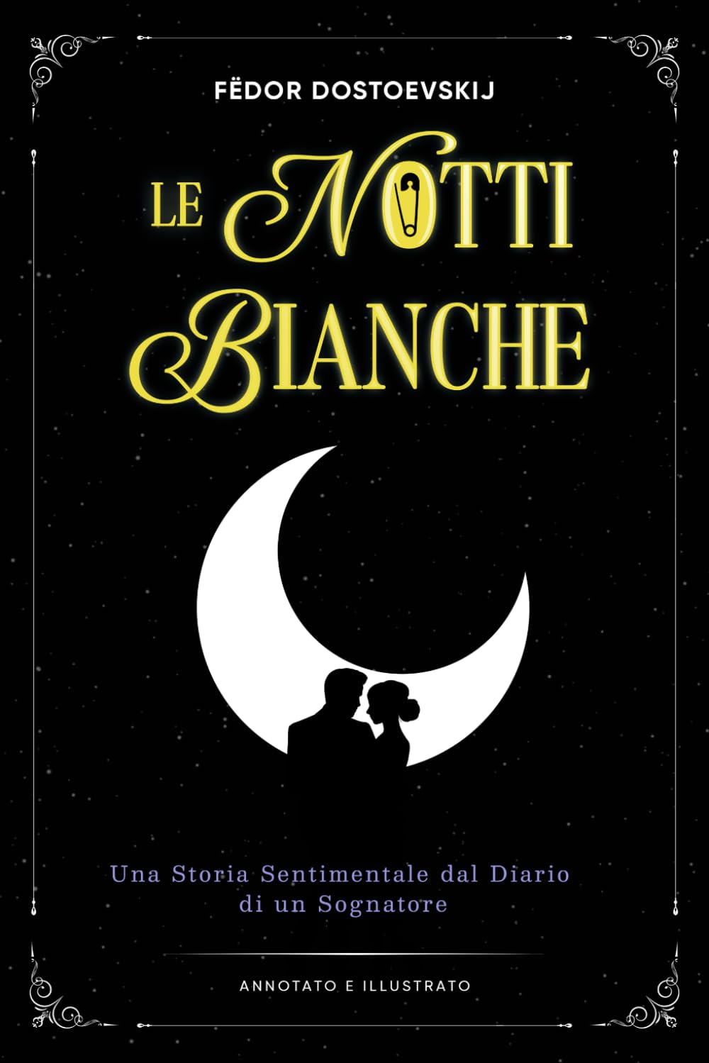 Le Notti Bianche: Una Storia Sentimentale dal Diario di un Sognatore – (Annotato e illustrato)