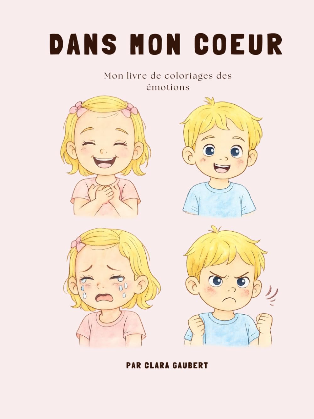 Dans mon coeur - Mon livre de coloriage des émotions: Un livre pour colorier, comprendre et exprimer ses émotions
