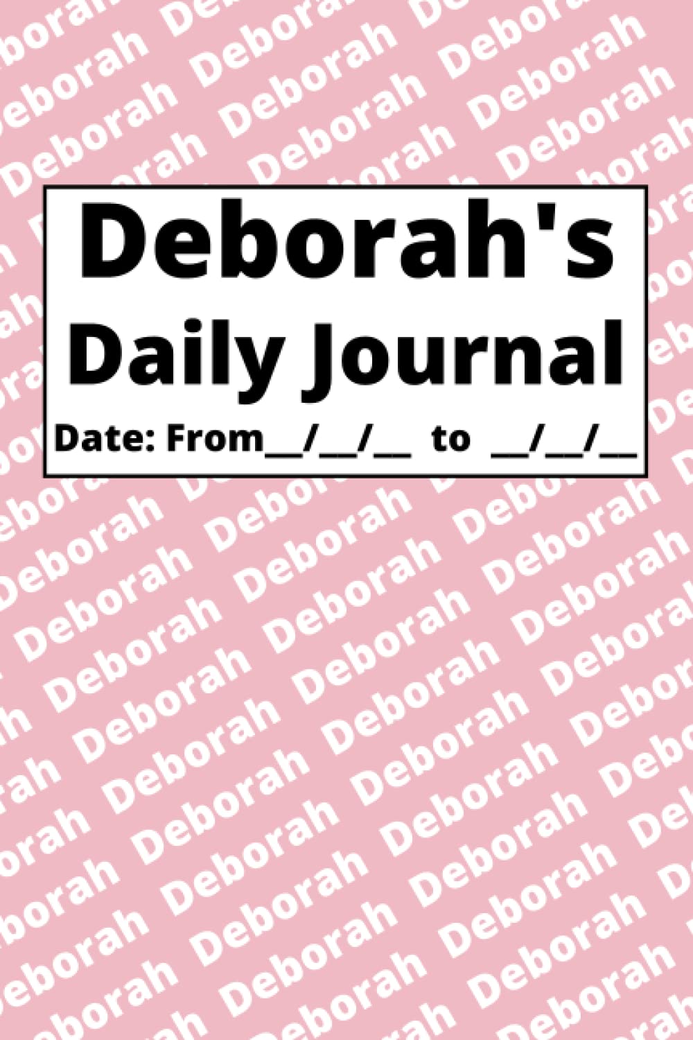 Independently published Personalized Daily Journal - Deborah: Pink cover