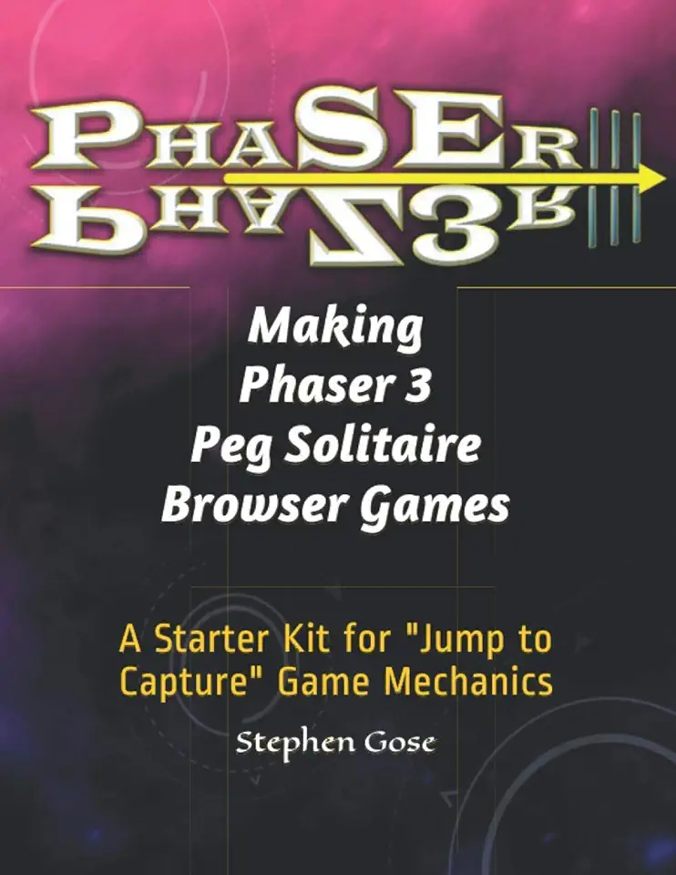 Making Phaser 3 Peg Solitaire Browser Games: A Starter Kit for "Jump to Capture" Game Mechanics
