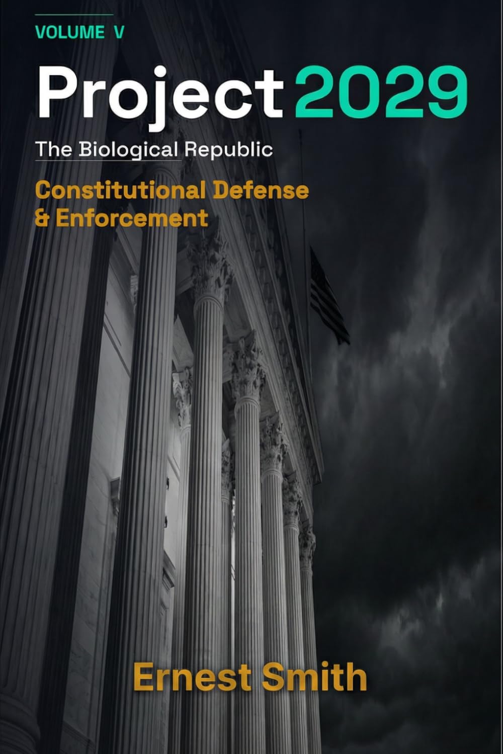 Project 2029: The Biological Republic — Volume V: Constitutional Defense and Enforcement
