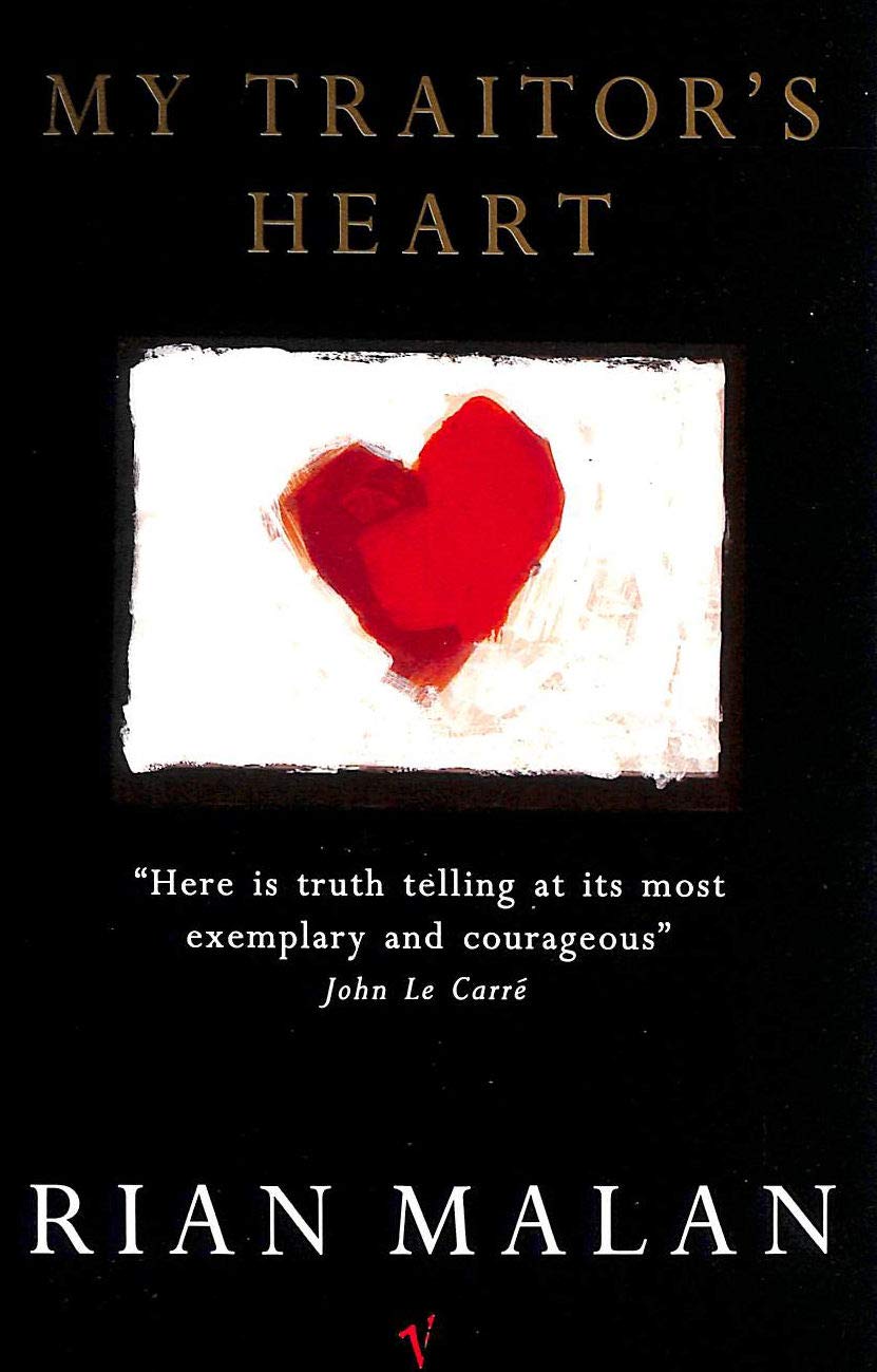 My Traitor's Heart: Blood and Bad Dreams: A South African Explores the Madness in His Country, His Tribe and Himself