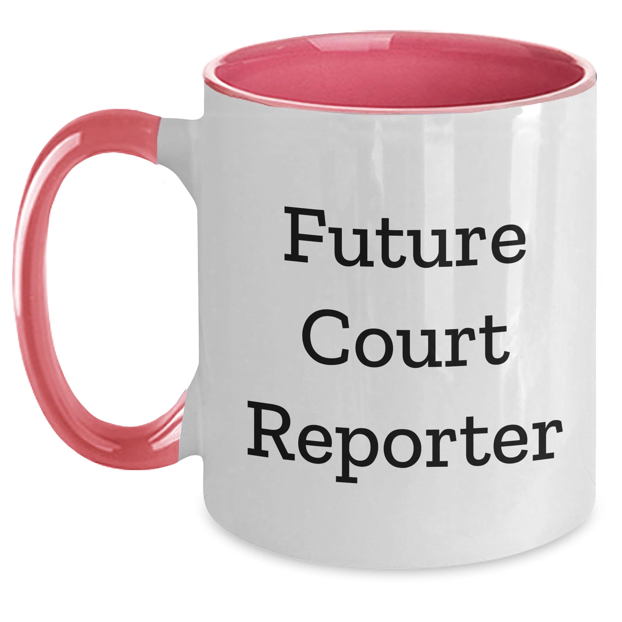 Future Court Reporter Funny Inspirational Gifts for Court Reporters Court Reporter Quote T — funny ceramic mug from ShopProudGifts