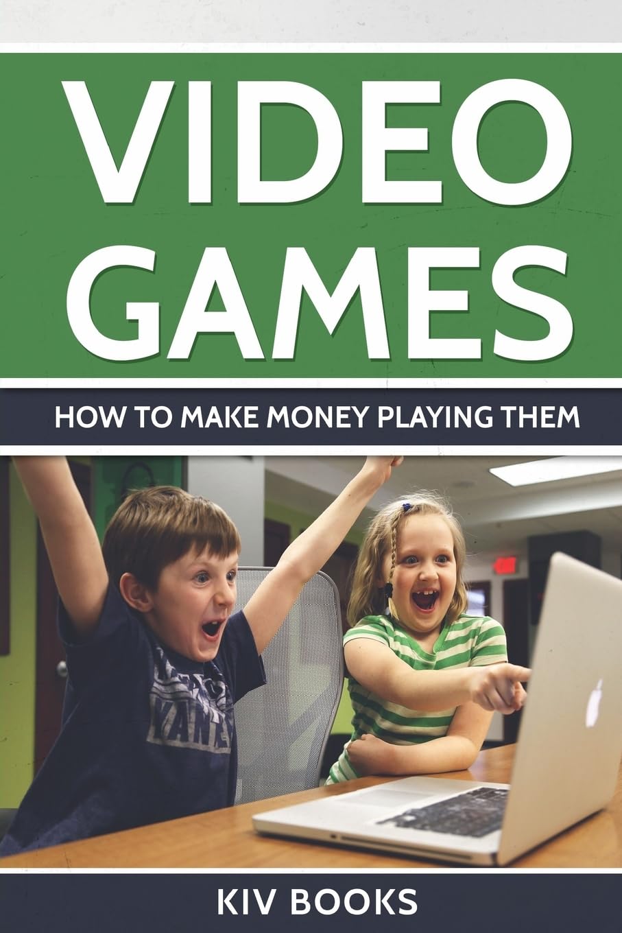 Video Games: How To Make Money Playing Them: 4 (KIV Books) Paperback – 26 Feb. 2017