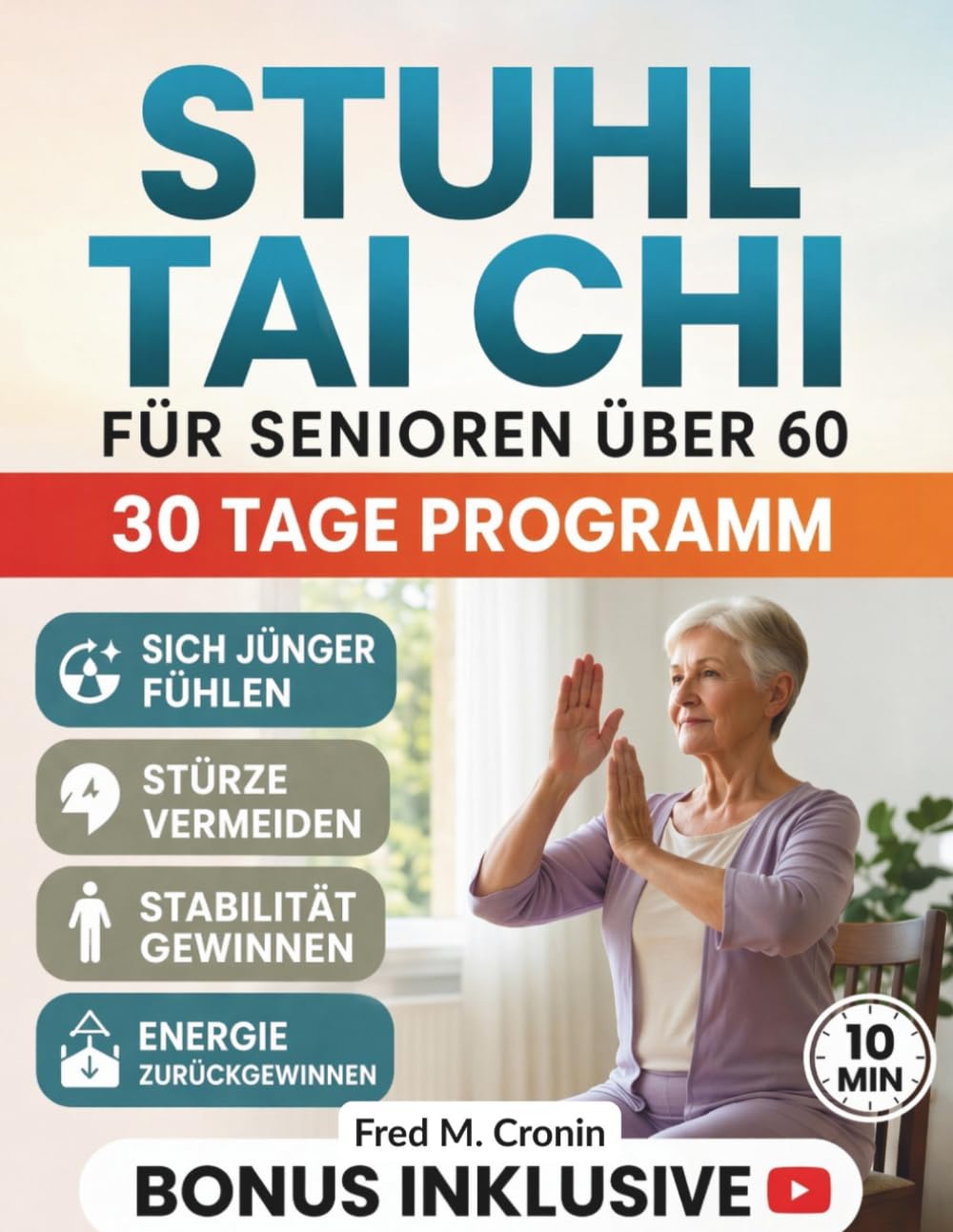 STUHL TAI CHI FÜR SENIOREN ÜBER 60: Sichere Übungen im Sitzen zur Verbesserung des Gleichgewichts, Linderung von Steifheit und Wiederherstellung der Energie in nur 10 Minuten Täglich