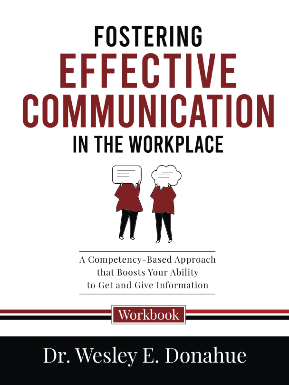 Fostering Effective Communication in the Workplace: A Competency-Based Approach that Boosts Your Ability to Get and Give Information (Competency-Based Workbooks for Structured Learning)