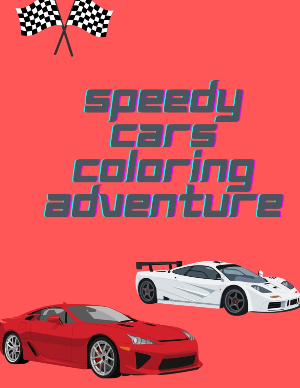 Speedy Cars Coloring Adventure: Awesome Race Cars for Kids