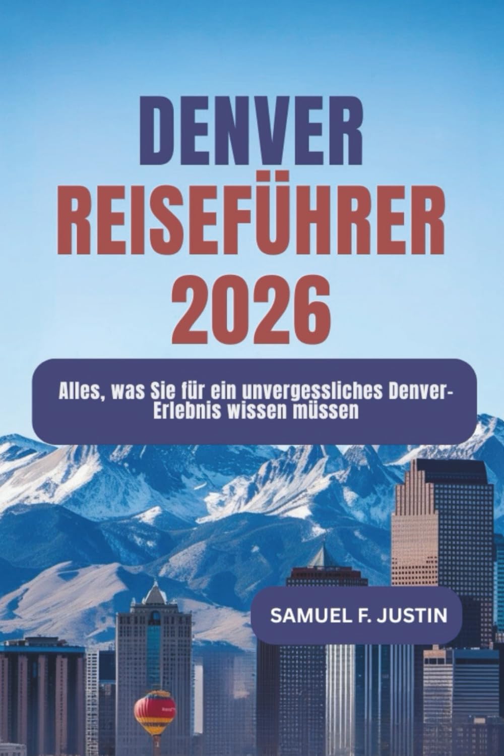 Denver Reiseführer 2026: Alles, was Sie für ein unvergessliches Denver-Erlebnis wissen müssen