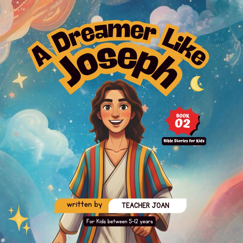 A DREAMER LIKE JOSEPH (Bible Stories For Kids)