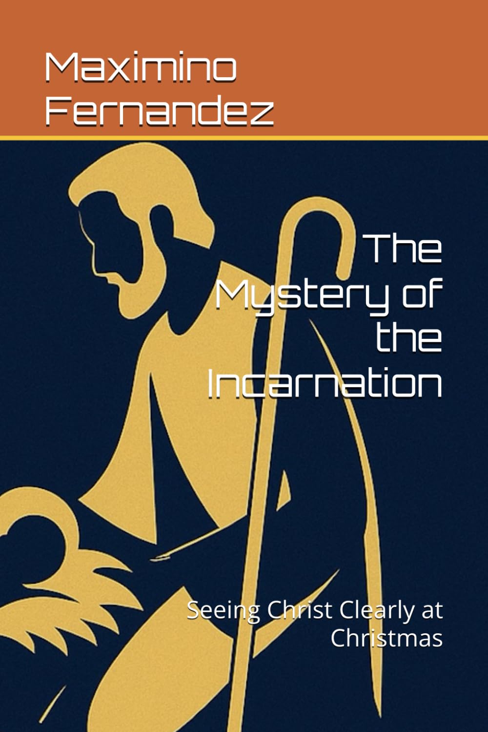 The Mystery of the Incarnation: Seeing Christ Clearly at Christmas