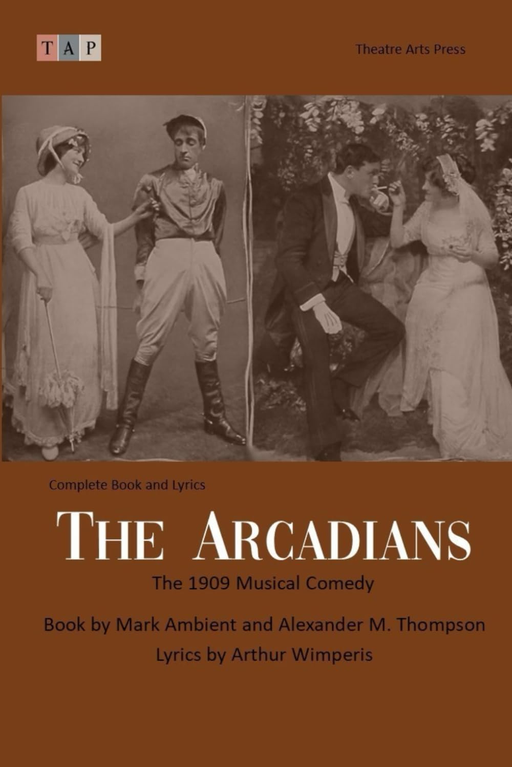 The Arcadians: The 1909 Musical Comedy: Complete Book and Lyrics (Historical Libretto Series)
