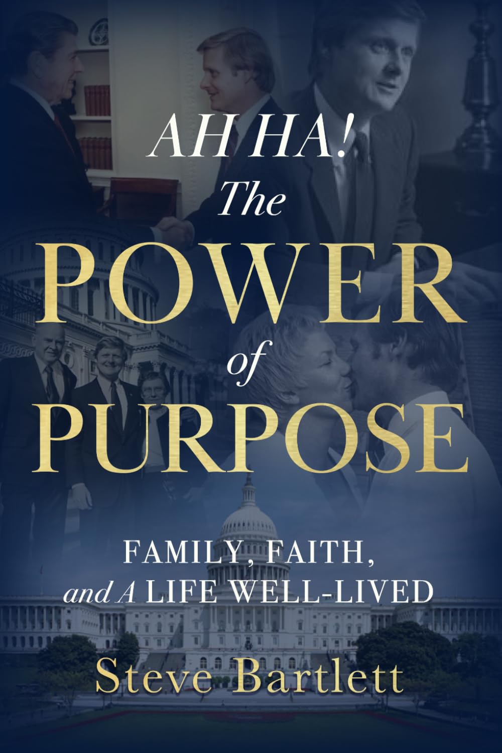 AH HA! The Power of Purpose: Family, Faith, and A Life Well-Lived