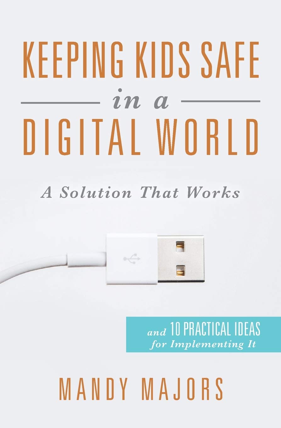 Keeping Kids Safe in a Digital World: A Solution That Works