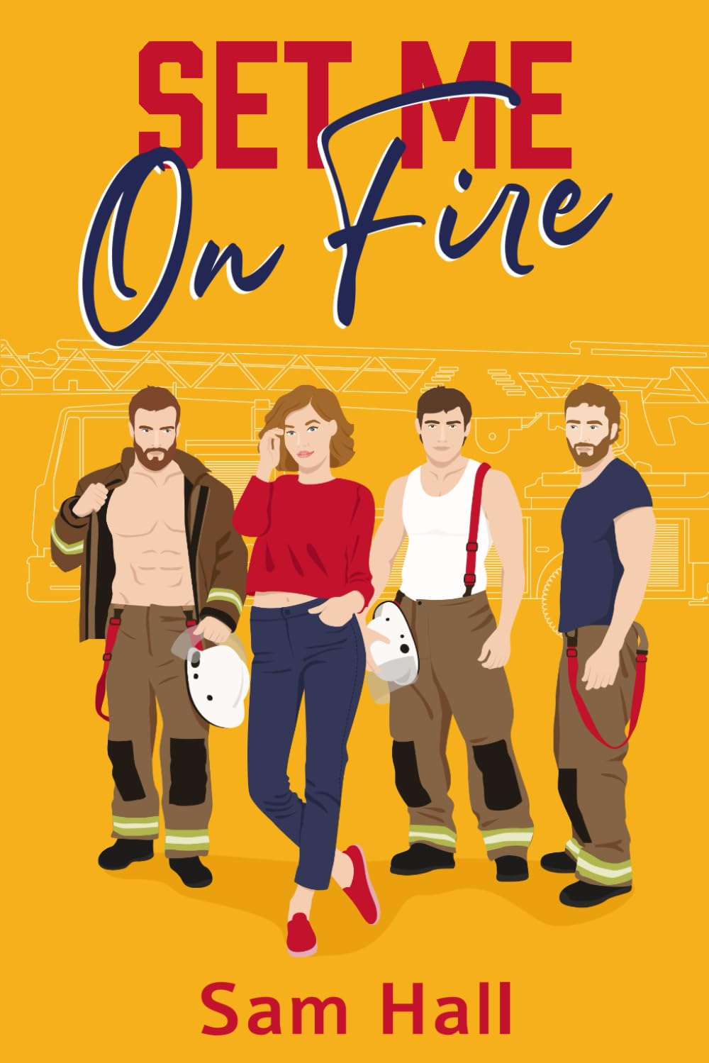 Set Me On Fire: A Why Choose Rom Com Romance