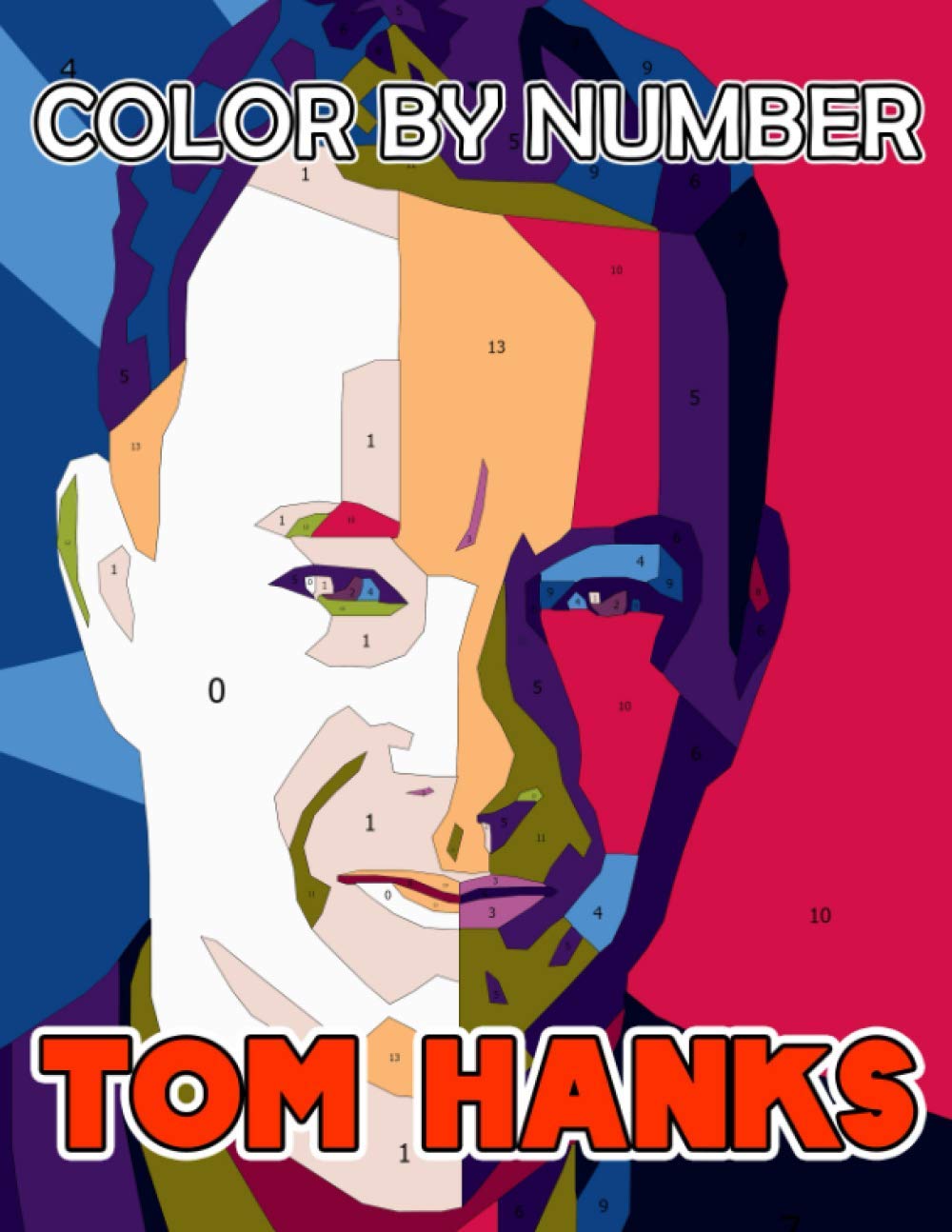 Tom Hanks Color By Number: Forrest Gump and Saving Private Ryan Star, Academy Award Winner and Great Artist Inspired Color Number Book For Fans Adults Relaxation Gift