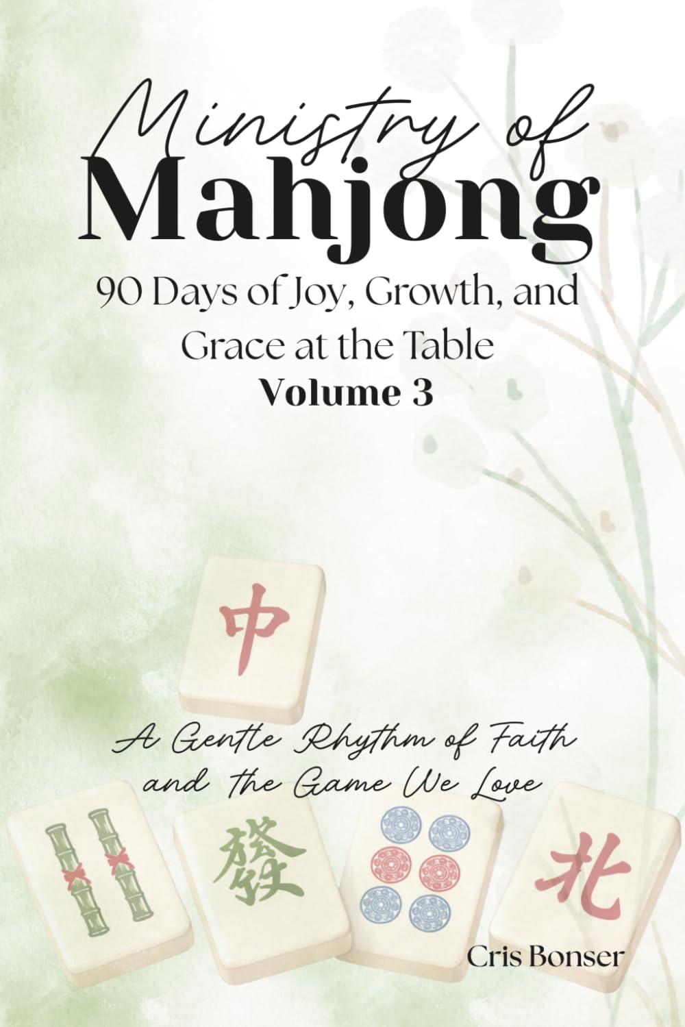 Ministry of Mahjong Volume 3: 90 Days of Joy, Growth, and Grace at the Table