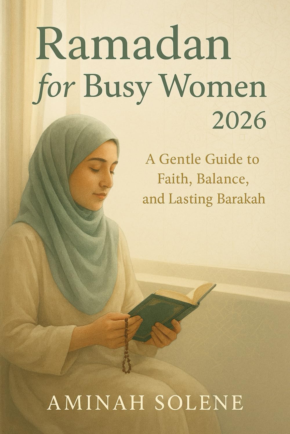 Ramadan for Busy Women 2026: Simple Faith Practices for a Full and Demanding Life