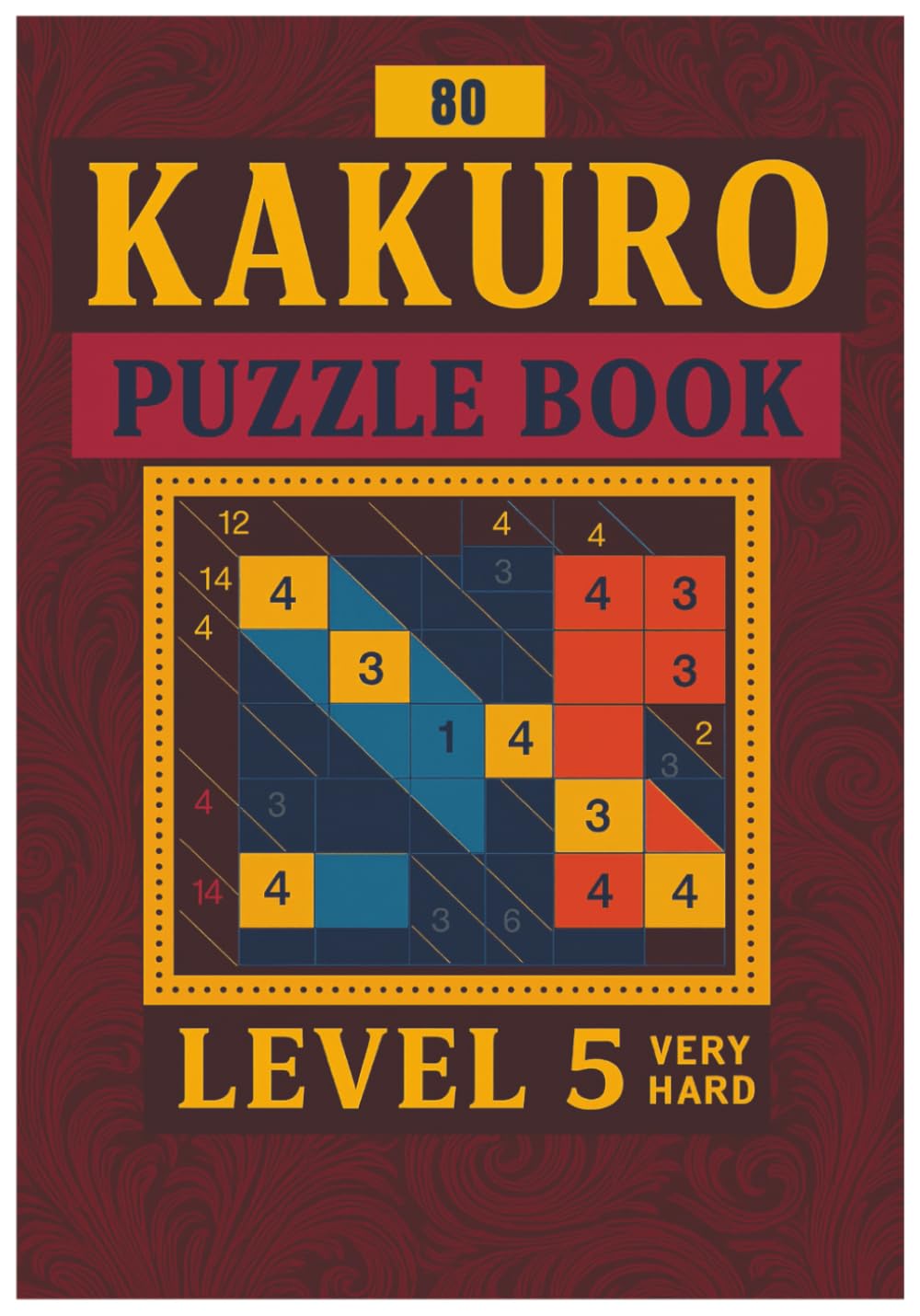 Kakuro Puzzle Book – Level 5: Very Hard Kakuro Activity Book for Experts (Kakuro Puzzle Book Series)