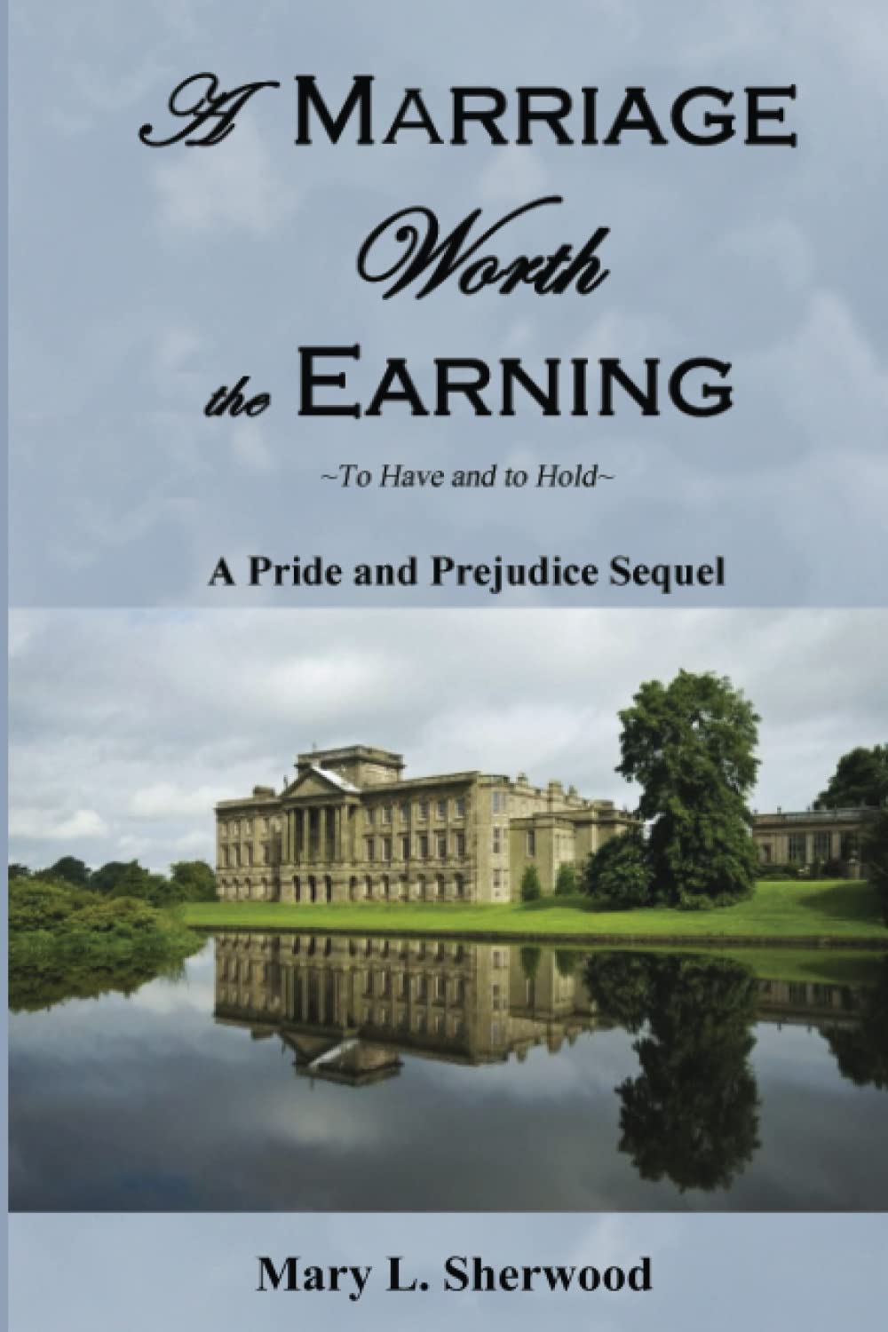 A Marriage Worth the Earning: ~To Have and to Hold~: Volume 1