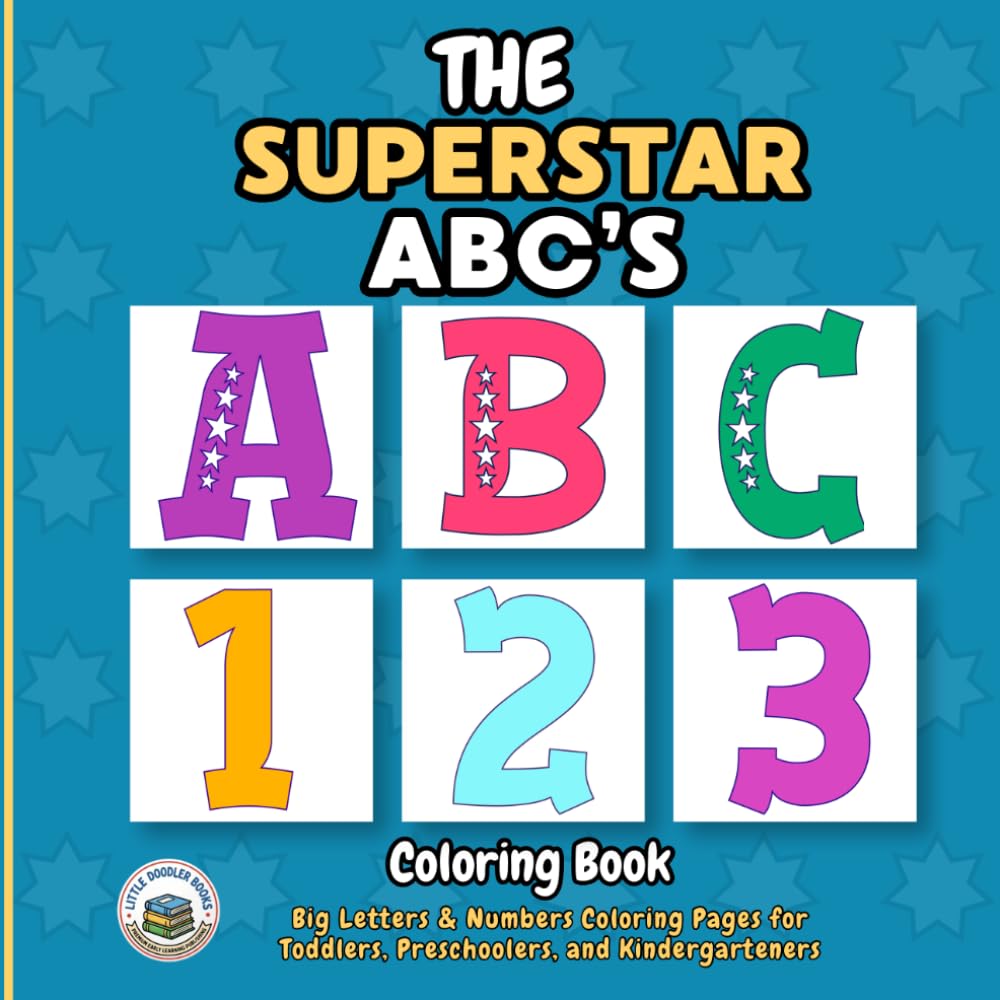 The Superstar ABCs Coloring Book: Big Letters & Numbers Coloring Pages for Toddlers, Preschoolers, and Kindergarteners