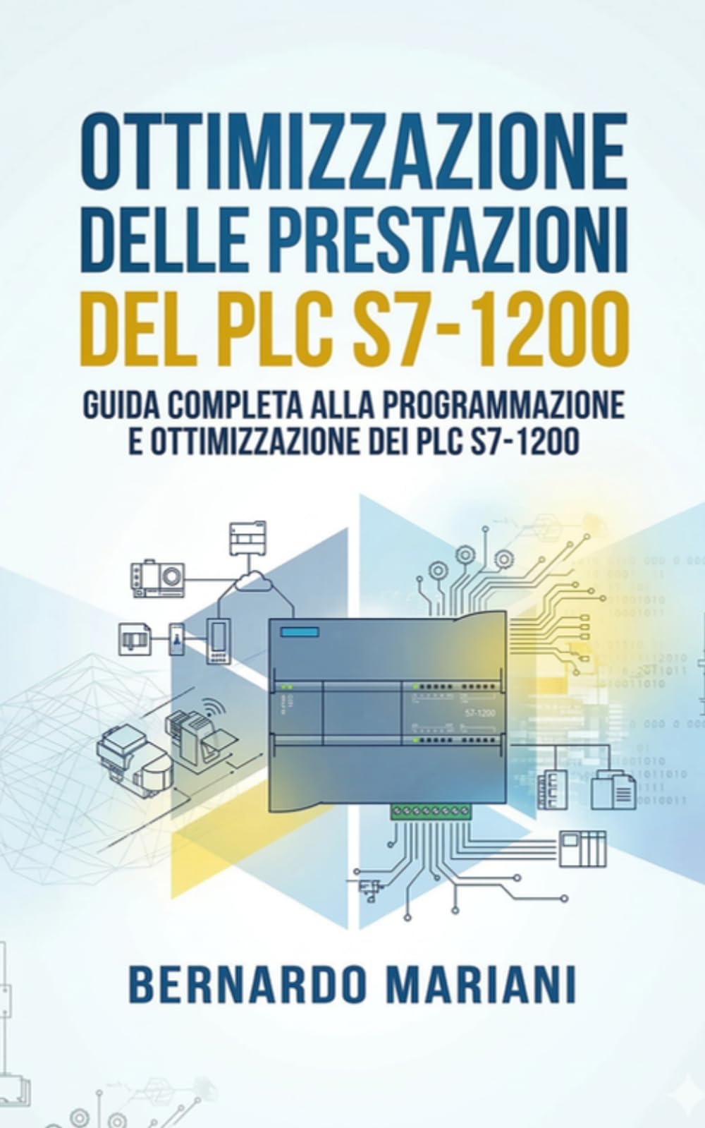 Ottimizzazione delle Prestazioni del PLC S7-1200: Guida completa alla programmazione e ottimizzazione dei PLC S7-1200