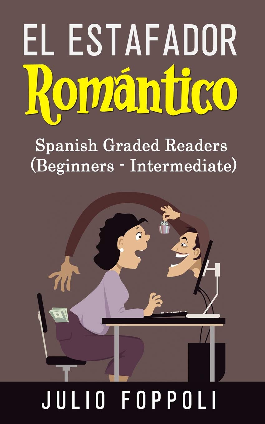 El Estafador Romántico: The Romance Scammer (Graded Spanish-English Novels)