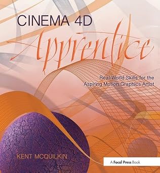 Cinema 4D Apprentice Real-World Skills for the Aspiring Motion Graphics Artist Apprentice Series