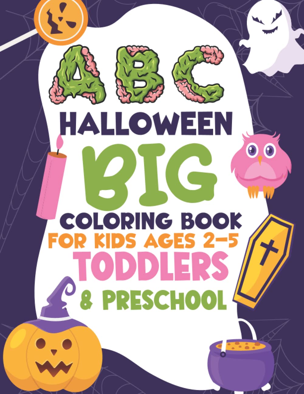 ABC Halloween Big Coloring Book for Kids Ages 2-5 Toddler & Preschool: Easy Jumbo Alphabet Halloween Coloring Book for Toddlers, Learn And Color ... For Toddlers 2-5 And Preschool, Kindergarten
