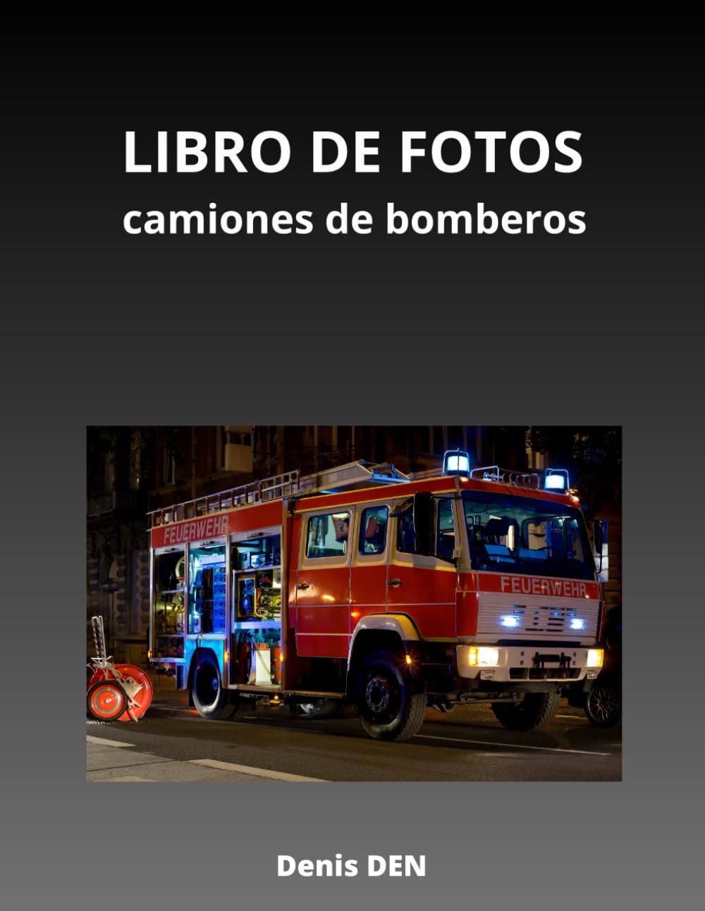 LIBRO DE FOTOS Camiones de bomberos: más de 200 fotos