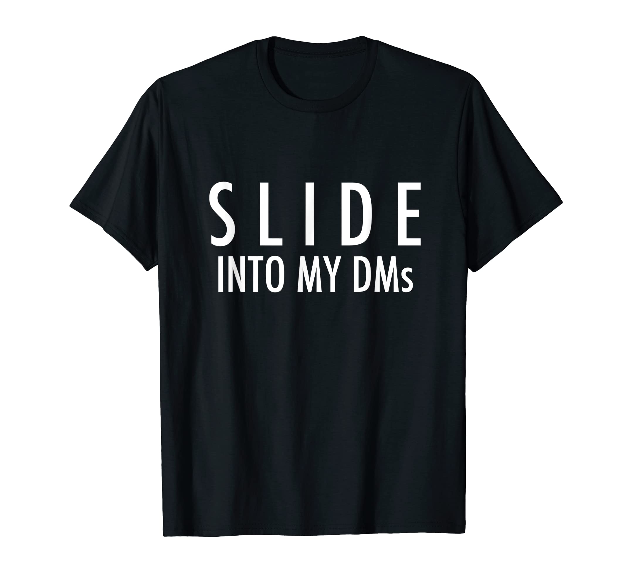 Slide into my DMs - Flirty Social Media T-Shirt T-Shirt