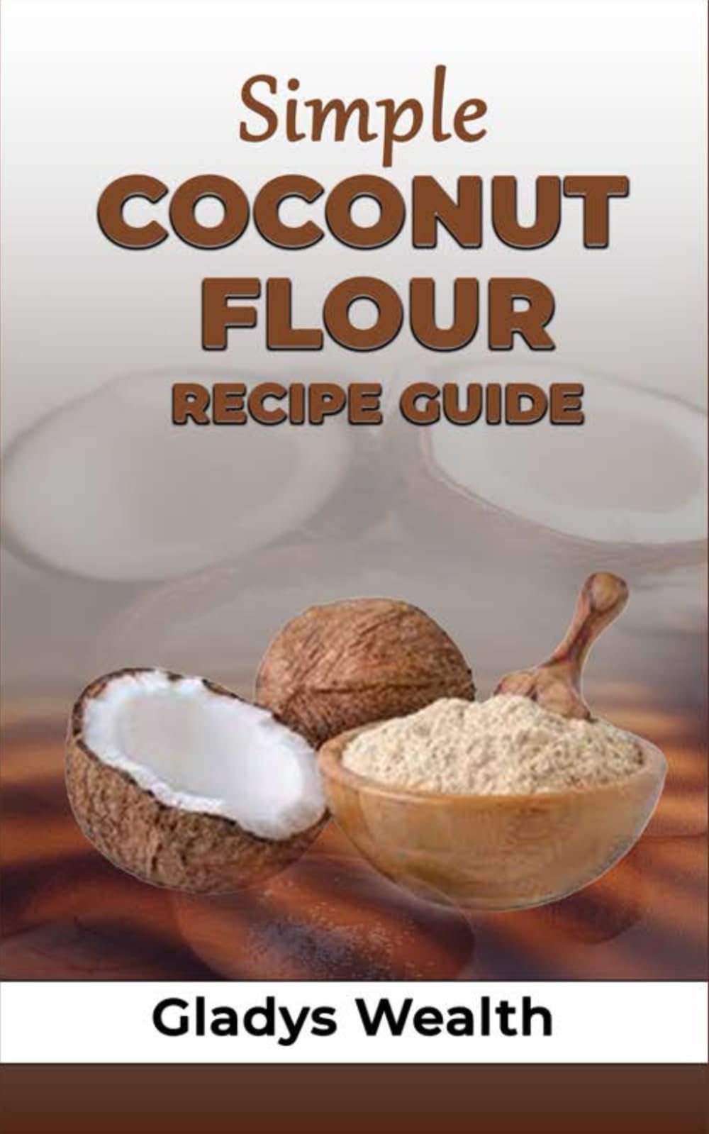 SIMPLE COCONUT FLOUR RECIPE GUIDE