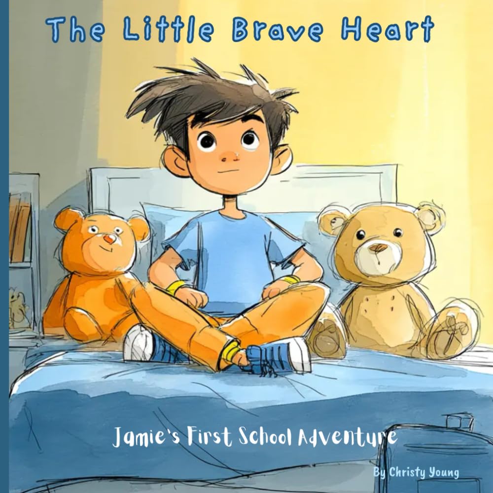 The Little Brave Heart : Jamie's First School Adventure: A picture Book for Kids About Courage and New Adventure