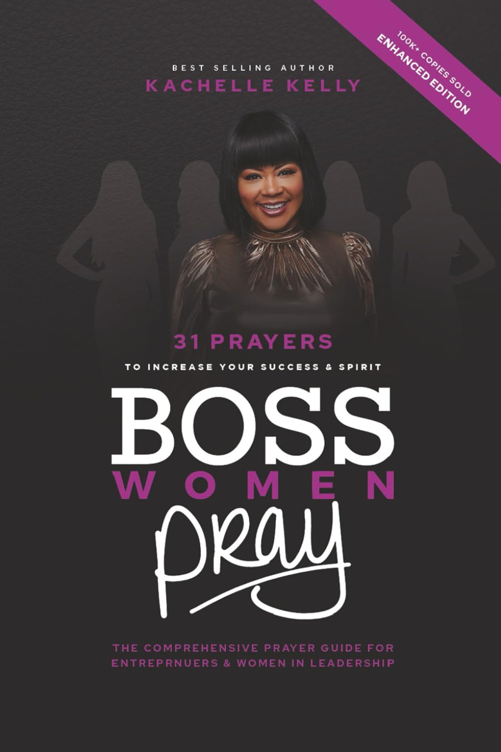 Boss Women Pray: 31 Prayer to Increase Your Success & Spirit: The Comprehensive Prayer Guide for Entrepreneurs & Women in Business (Bosses Pray Series)