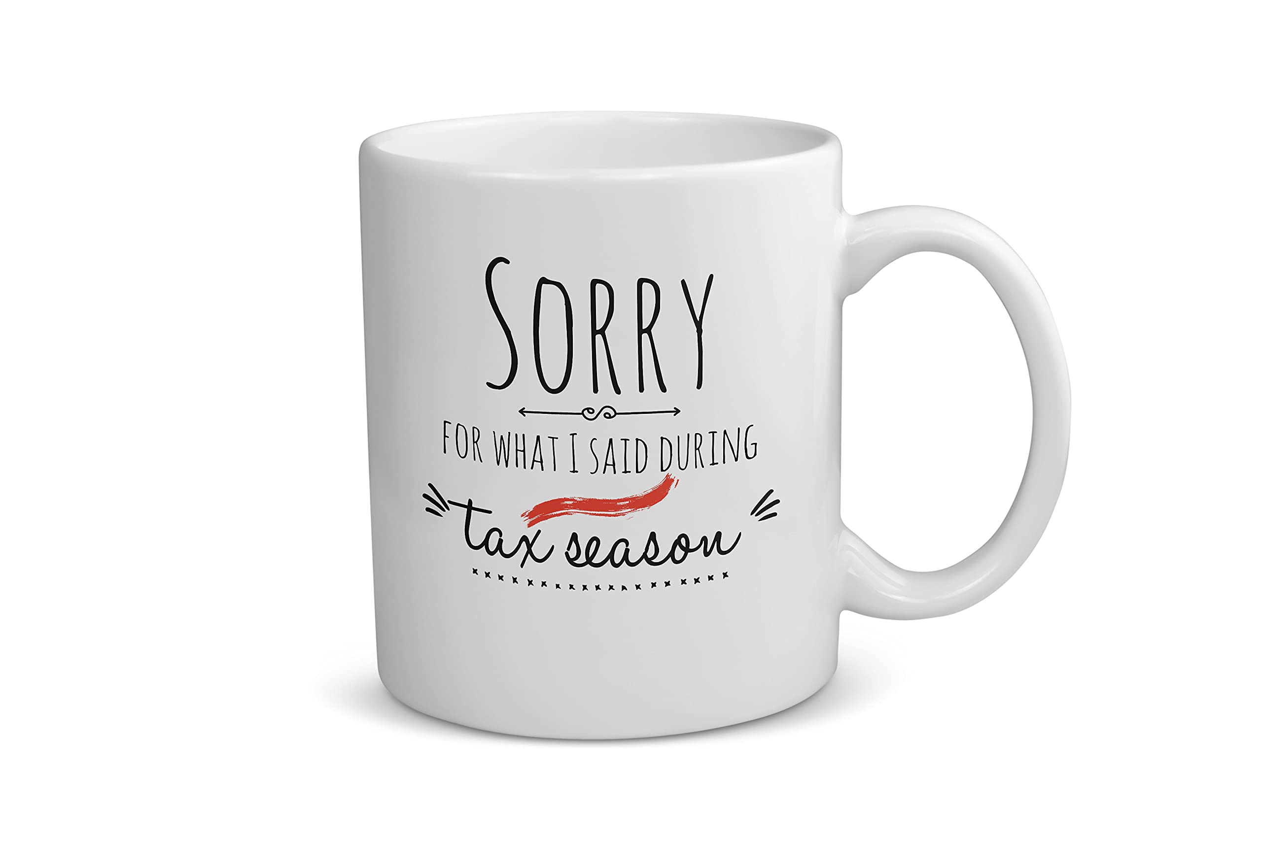 Accountant Coffee Mug, Present for Tax accountant, book keeper Gifts, sorry for what I said during tax season funny cup, 11oz
