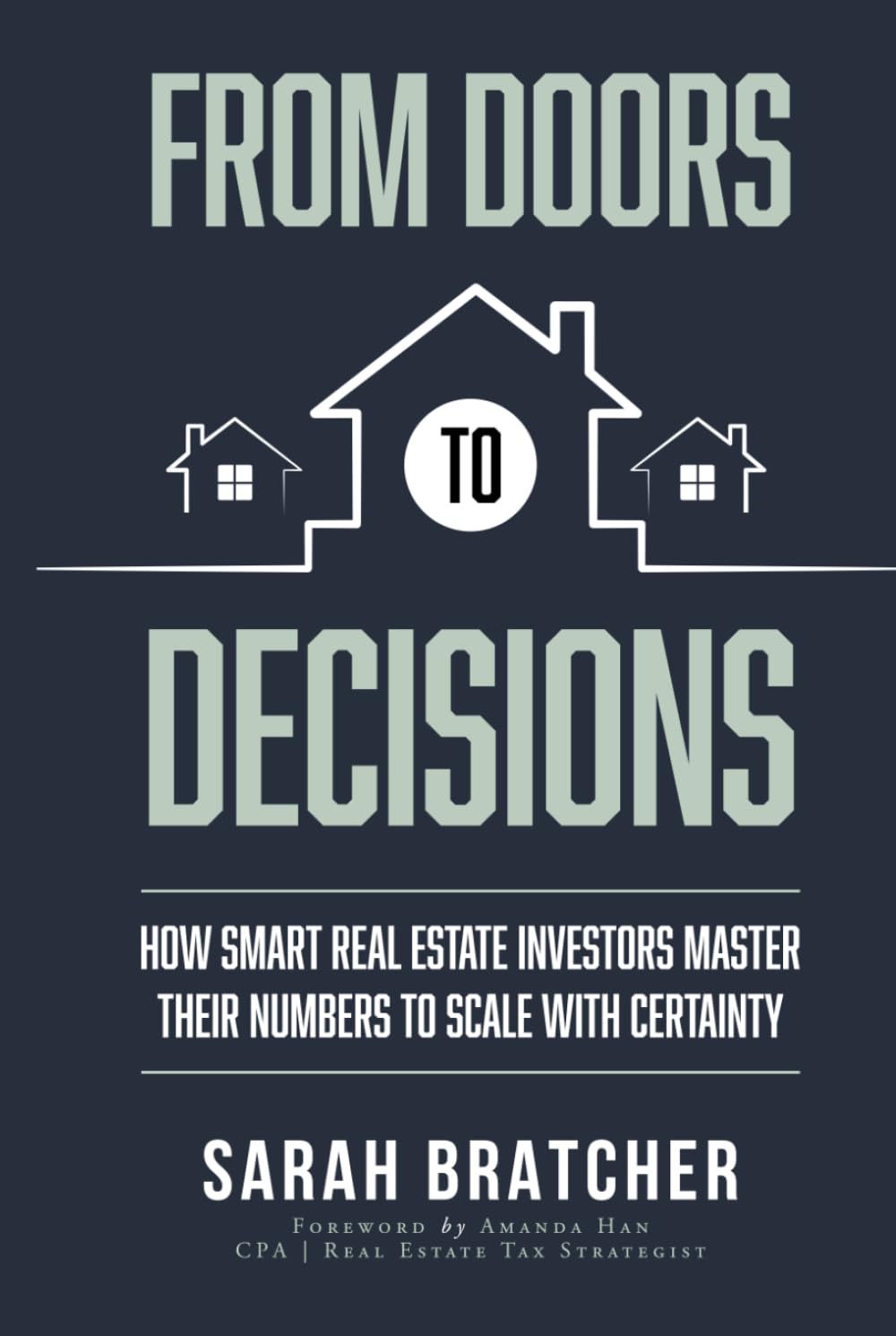 From Doors to Decisions: How Smart Real Estate Investors Master Their Numbers to Scale with Certainty