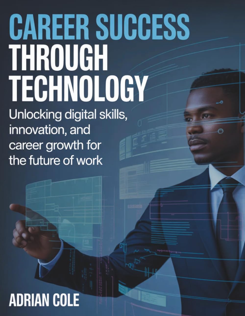 CAREER SUCCESS THROUGH TECHNOLOGY: Unlocking Digital Skills, Innovation, and Career Growth for the Future of Work