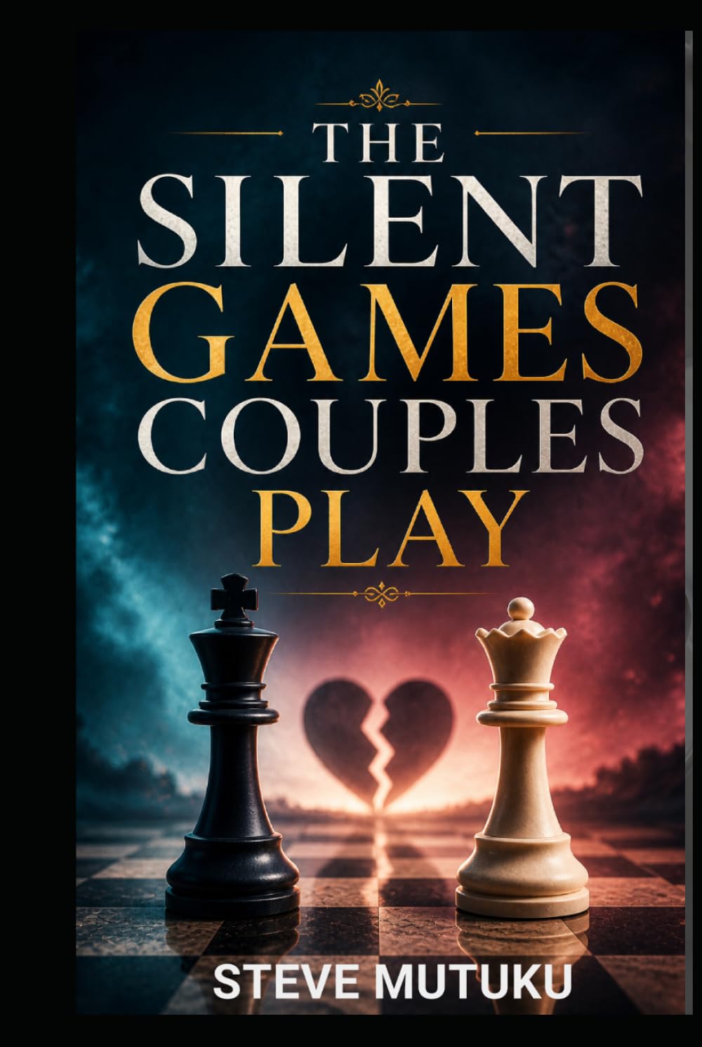 THE SILENT GAMES COUPLES PLAY: How Hidden Tests and Emotional Warfare Quietly Damage Love—And How to Build a Relationship That Needs No Games (THE MARRIAGE REFEREE)