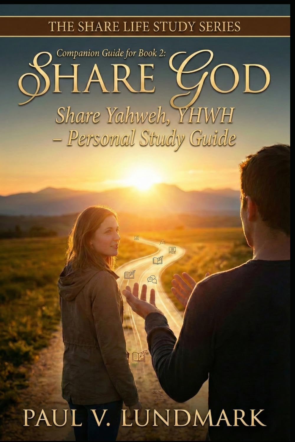 Share God: Share Yahweh, YHWH – Personal Study Guide: Companion Guide for Book 2 (THE SHARE LIFE STUDY SERIES)