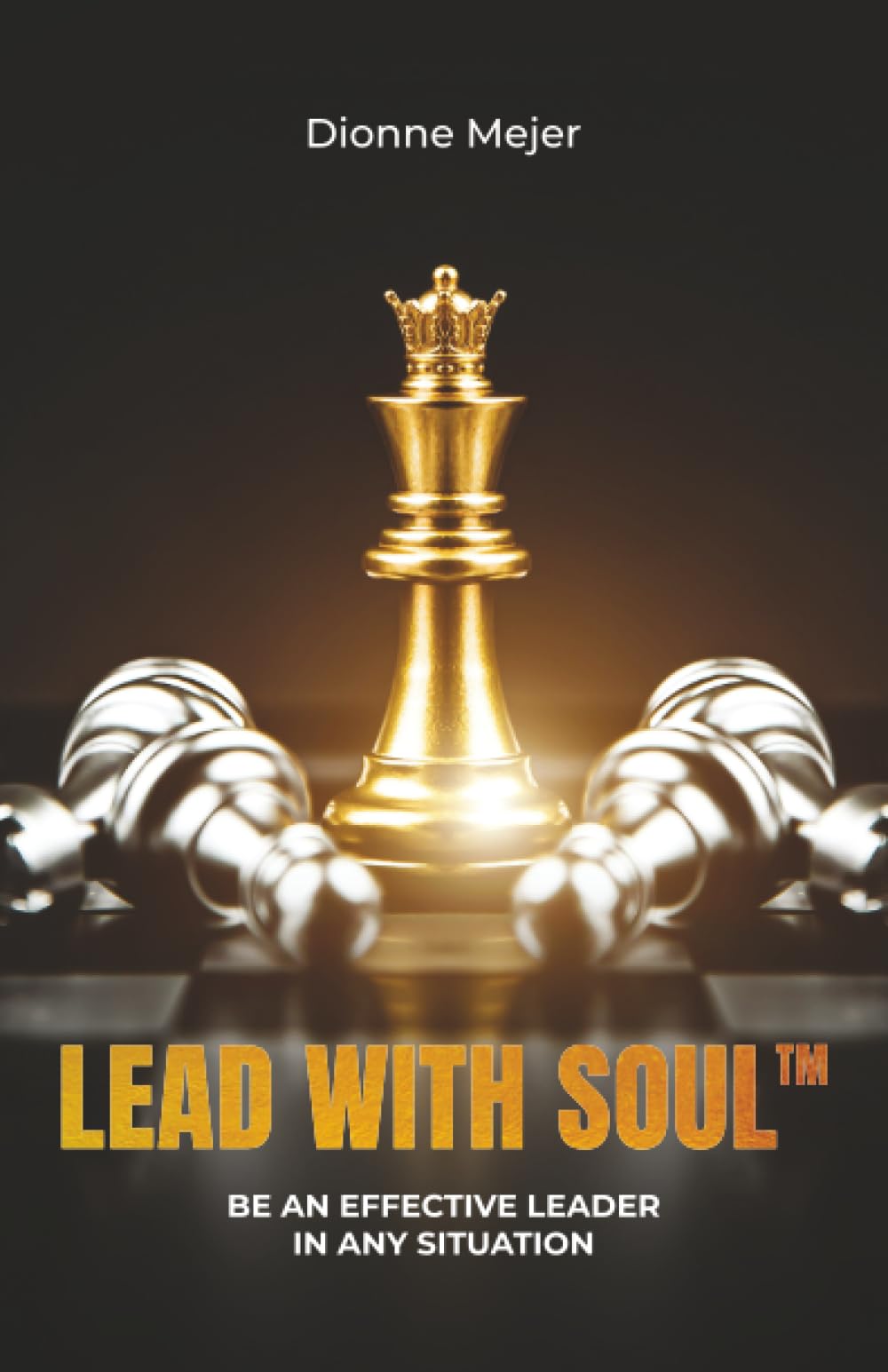 Lead With Soul: How to Become a More Effective Leader in Uncertain Times (without being an as*)