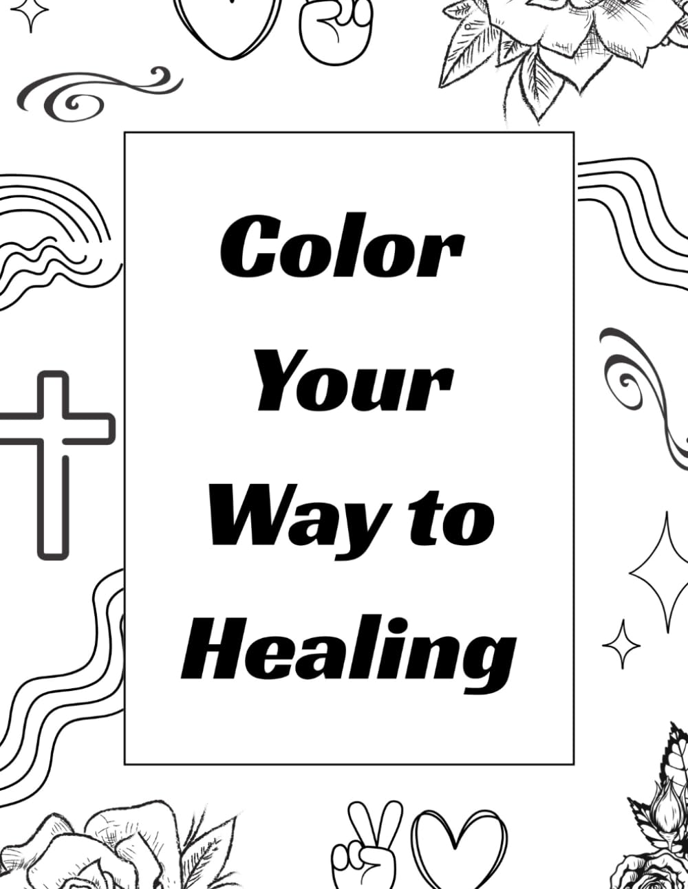 Color Your Way to Healing: Coloring Book