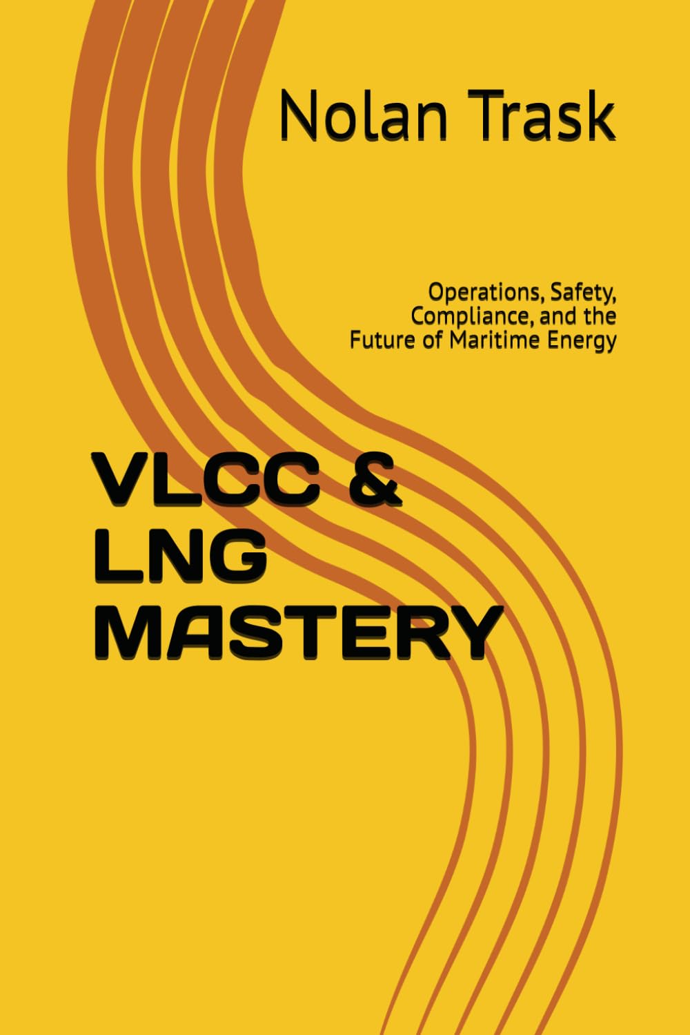 VLCC & LNG MASTERY: Operations, Safety, Compliance, and the Future of Maritime Energy (SolarisTech Learning Series)