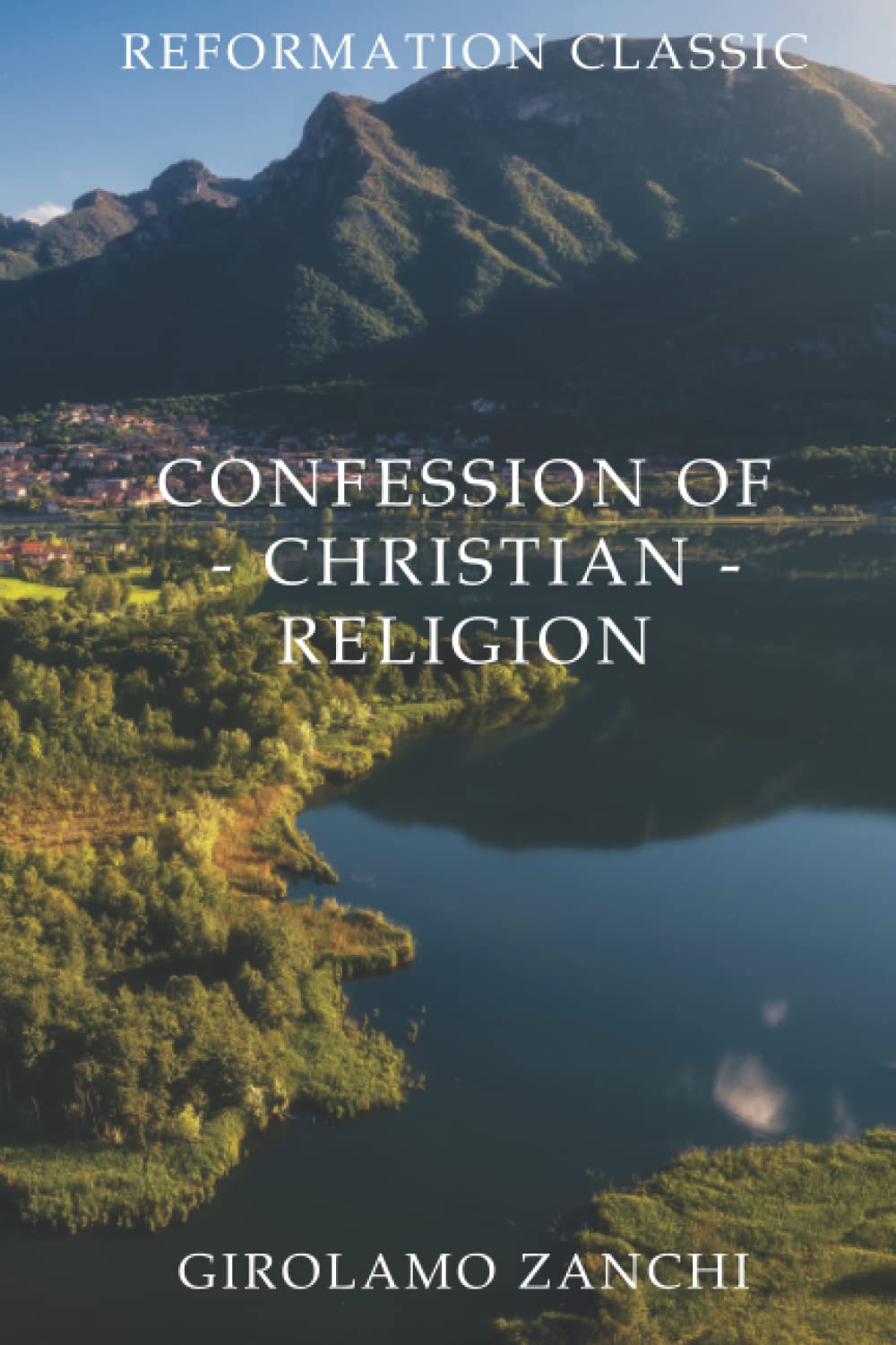 Confession of the Christian Religion: Reformation Classic