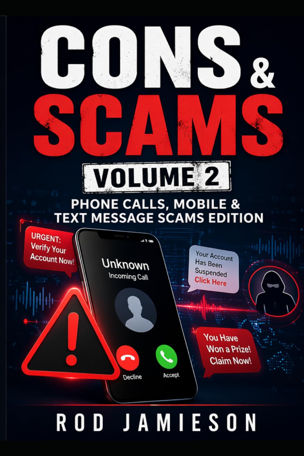 Cons & Scams: Volume 2: Phone Calls, Mobile & Text Message Scams Edition (Cons and Scams)