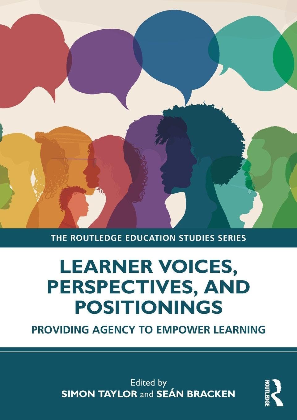 Learner Voices, Perspectives, and Positionings: Providing Agency to Empower Learning (The Routledge Education Studies Series)