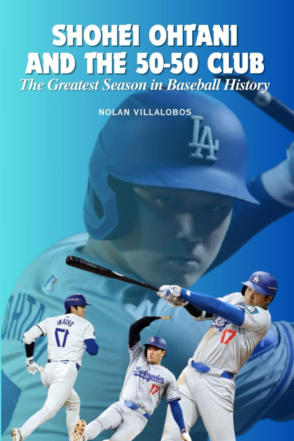 Shohei Ohtani and the 50-50 Club: The Greatest Season in Baseball History: Shohei Ohtani and the 50-50 Club: How One Player Redefined Baseball with Unprecedented Power and Speed