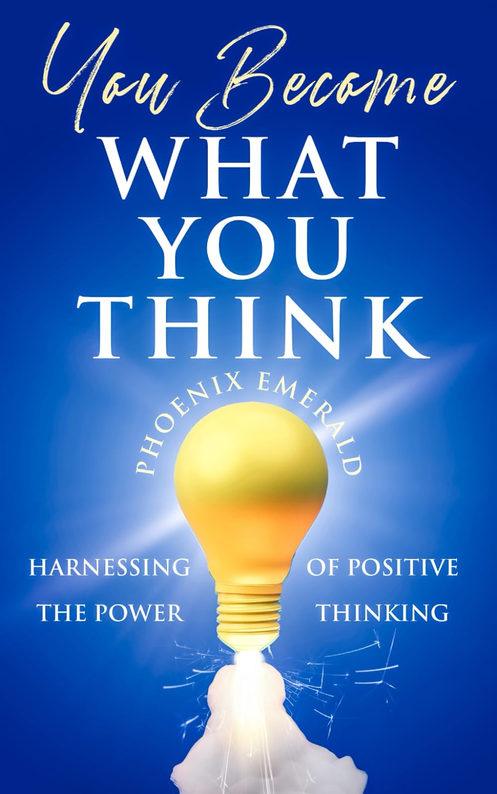 You Become What You Think: Harnessing the Power of Positive Thinking