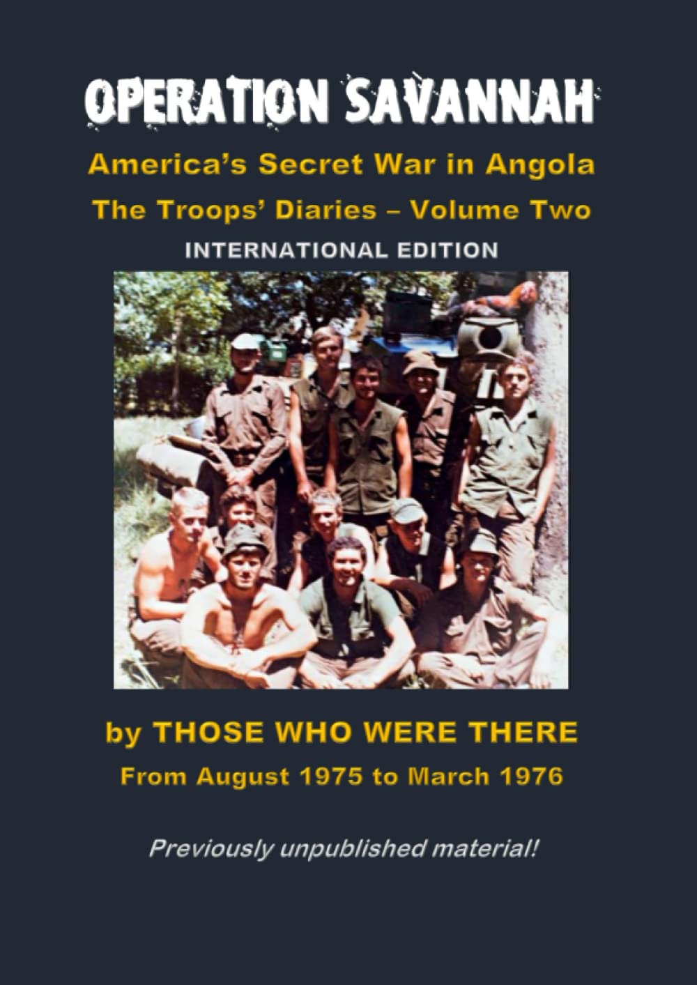OPERATION SAVANNAH - America's Secret War in Angola - Volume TWO: The Troops' Diaries