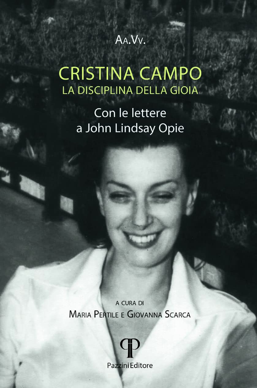 Cristina Campo. La Disciplina Di Gioia. Con Le Lettere A John Lindsay Opie - 4