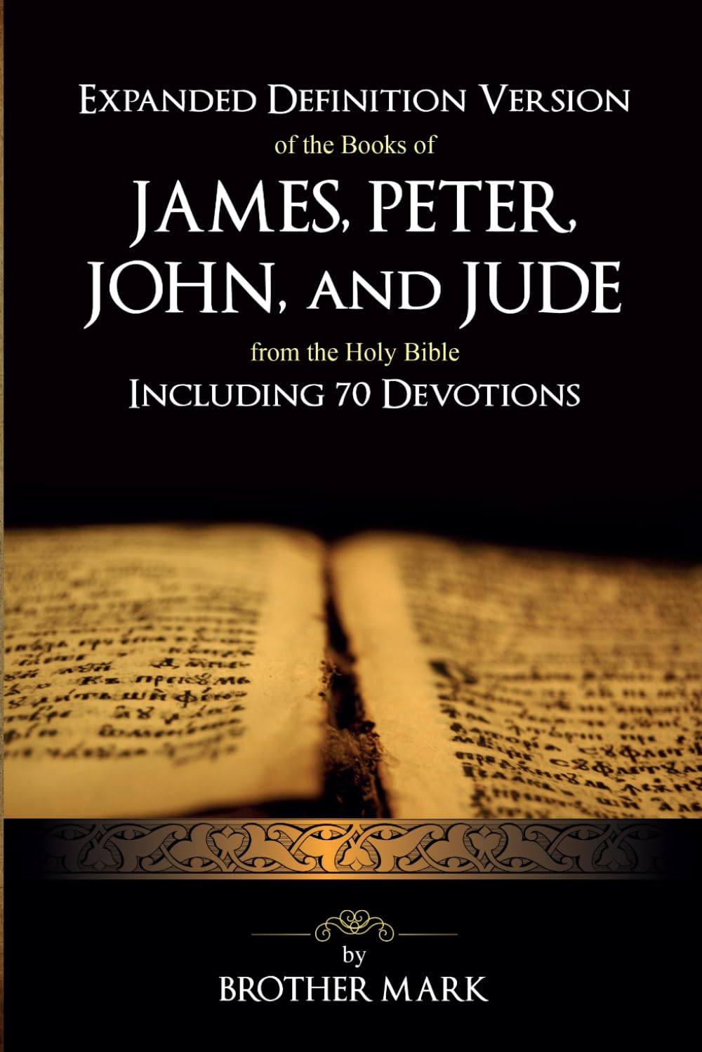 Expanded Definition Version of the the books of James, Peter, John, and Jude from the Holy Bible: Including 70 Devotions (Expanded Definition Version ... Testatment books including devotional series)