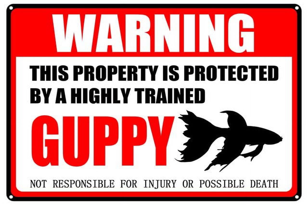 peiyeety Guppy Warning Aluminum Metal Sign Pet Gift,This Property is Protected by Highly Trained Sign 12X8 Inch